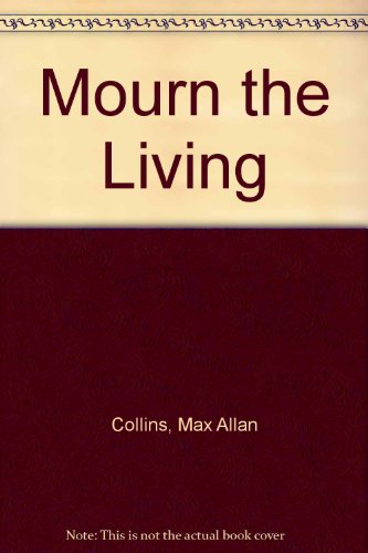 Mourn the Living (9781931755122) by Collins, Max Allan