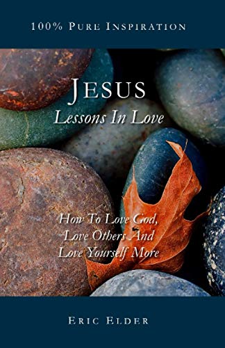 Beispielbild fr Jesus: Lessons In Love: How To Love God, Love Others And Love Yourself More zum Verkauf von SecondSale