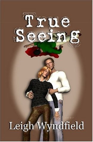 True Seeing (9781931761963) by Wyndfield, Leigh