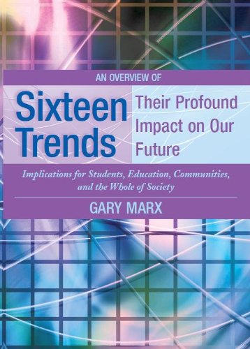 Stock image for An Overview of Sixteen Trends, Their Profound Impact on Our Future: Implications for Students, Education, Communities, and the Whole of Society for sale by SecondSale