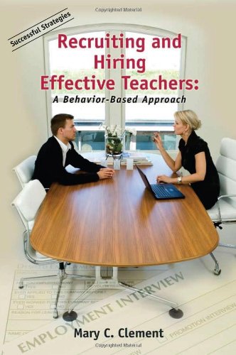 Stock image for Recruiting and Hiring Effective Teachers: A Behavior-Based Approach for sale by Half Price Books Inc.