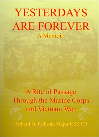 Stock image for Yesterdays Are Forever: A Rite of Passage Through the Marine Corps and Vietnam War for sale by Grey Matter Books