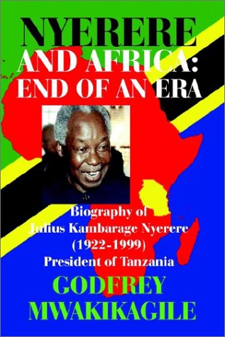 Stock image for Nyerere and Africa: End of an Era. Biography of Julius Kambarage Nyerere (1922-1999) President of Tanzania for sale by ThriftBooks-Atlanta