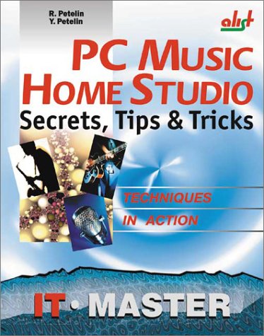 PC Music Home Studio: Secrets, Tips, & Tricks (9781931769075) by Petelin, Roman; Petelin, Yury