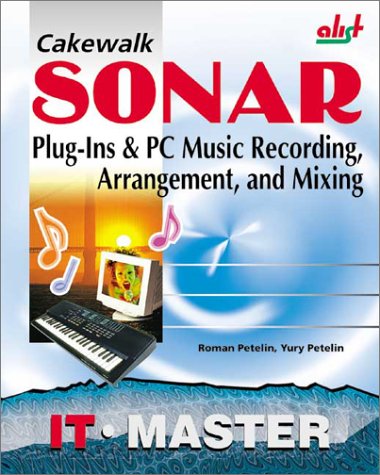 9781931769174: Cakewalk Sonar: Plug-Ins & PC Music Recording, Arrangement, and Mixing (IT master)