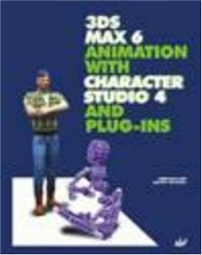 9781931769310: 3DS Max 6 Animation with Character Studio 4 and Plug-ins