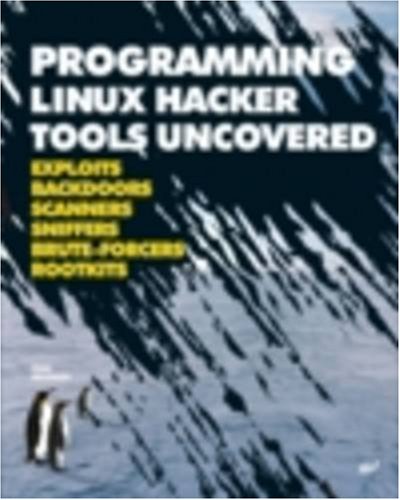 9781931769617: Programming Linux Hacker Tools Uncovered: Exploits, Backdoors, Scanners, Sniffers, Brute-Forcers, Rootkits Book/CD Package: Exploits, Backdoors, Scanners, Sniffers, Brute-Forcers and Rootkits