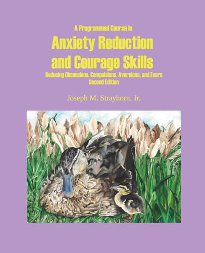 Stock image for A Programmed Course in Anxiety Reduction and Courage Skills Second Edition [Soft Cover ] for sale by booksXpress