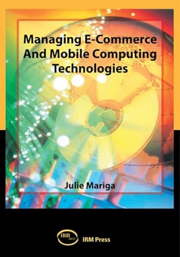 Beispielbild fr Managing E-Commerce and Mobile Computing Technologies zum Verkauf von Better World Books