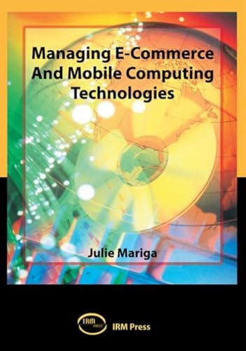 Stock image for Managing E-Commerce and Mobile Computing Technologies for sale by Better World Books