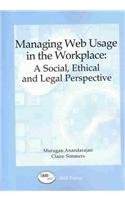 Imagen de archivo de Managing Web Usage in the Workplace: A Social, Ethical and Legal Perspective a la venta por ThriftBooks-Atlanta