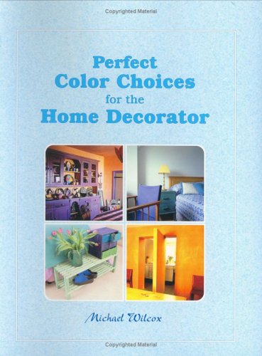 Stock image for Perfect Color Choices for the Home Decorator for sale by SecondSale