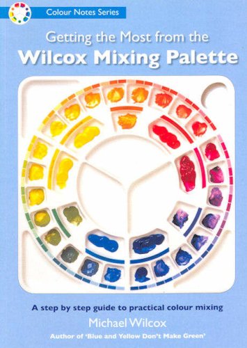 Stock image for Getting the Most from the Wilcox Mixing Palette for sale by ThriftBooks-Atlanta