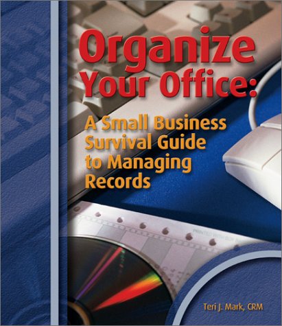 Stock image for Organize Your Office: A Small Business Survival Guide to Managing Records for sale by HPB-Red