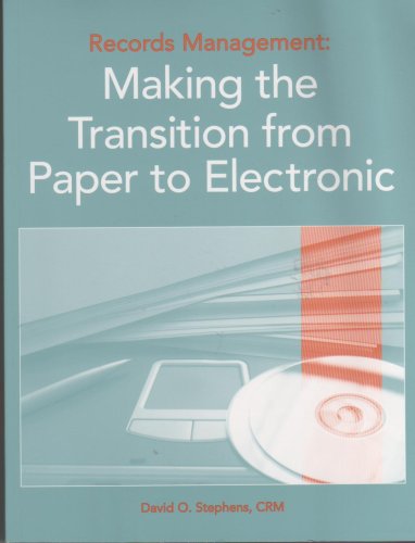 9781931786294: Records Management : Making the Transition from Paper to Electronic