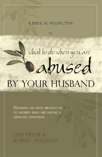 A Biblical Perspective of What to Do When You Are Abused by Your Husband (9781931787079) by Pryde, Debi