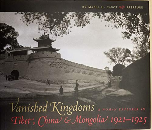 9781931788083: Vanished Kingdoms: A Woman Explorer in Tibet, China, and Mongolia 1921-1925