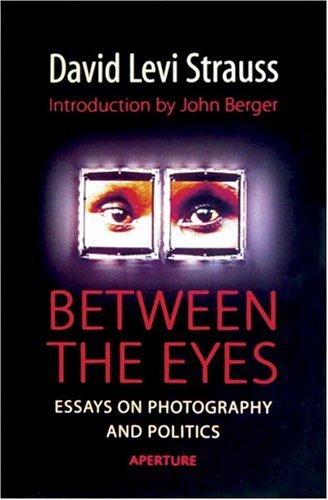 Stock image for Between the Eyes: Essays on Photography and Politics for sale by Half Price Books Inc.