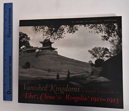 Stock image for Vanished Kingdoms: A Woman Explorer in Tibet, China, and Mongolia 1921-1925 for sale by Daedalus Books