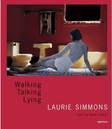 9781931788595: Laurie Simmons: Walking, Talking, Lying (signed edition)