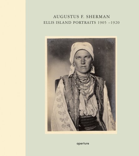 9781931788908: Augustus F. Sherman: Ellis Island Portraits: 1905-1920