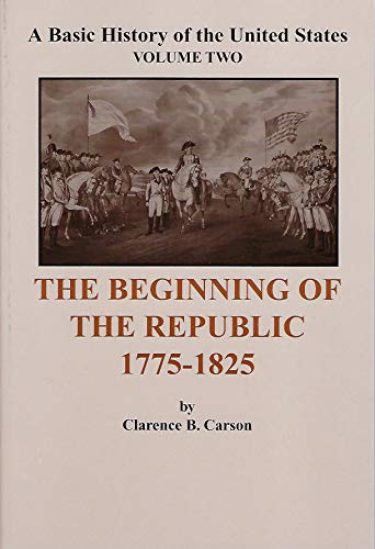 Beispielbild fr The Beginning of the Republic 1775-1825 : A Basic History of the United States Volume Two zum Verkauf von Better World Books