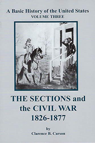 Imagen de archivo de The Sections and the Civil War (A basic history of the united states, Voulme 3) a la venta por ThriftBooks-Atlanta