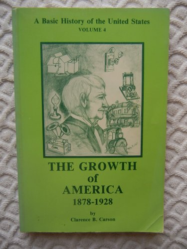 Stock image for The Growth of America 1878-1928 : A Basic History of the United States Volume Four for sale by Better World Books