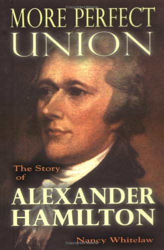 Stock image for More Perfect Union: The Story of Alexander Hamilton (Notable Americans) for sale by POQUETTE'S BOOKS