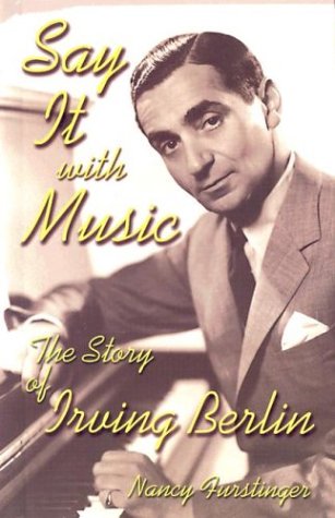 Imagen de archivo de Say It With Music: The Story of Irving Berlin (Modern Music Masters) a la venta por SecondSale
