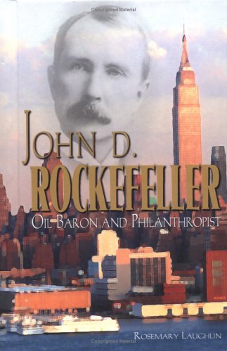 9781931798389: John D. Rockefeller: Oil Baron and Philanthropist (American Business Leaders)