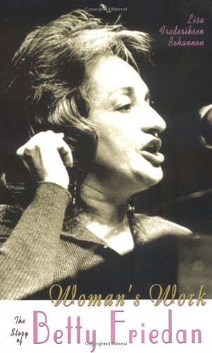 Imagen de archivo de Woman's Work : The Story of Betty Friedan a la venta por Better World Books