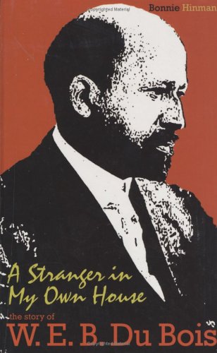 Stock image for A Stranger in My Own House : The Story of W. E. B. du Bois for sale by Better World Books