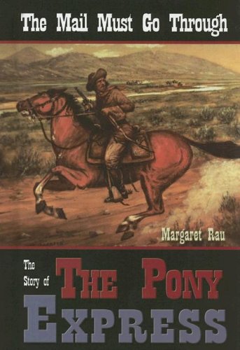 Beispielbild fr The Mail Must Go Through : The Story of the Pony Express zum Verkauf von Better World Books