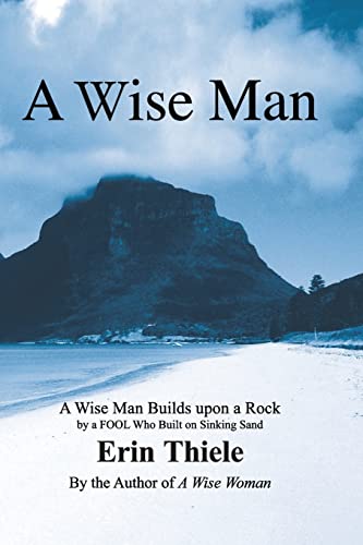 Beispielbild fr A Wise Man: A Wise Man Builds upon a Rock and Not on Sinking Sand: a Manual for Men zum Verkauf von GreatBookPrices