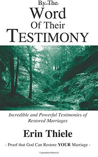 9781931800167: By the Word of Their Testimony: Incredible and Powerful Testimonies of Restored Marriages