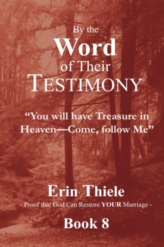 Stock image for You Will Have Treasure in Heaven Come, Follow Me : By the Word of Their Testimony for sale by Better World Books