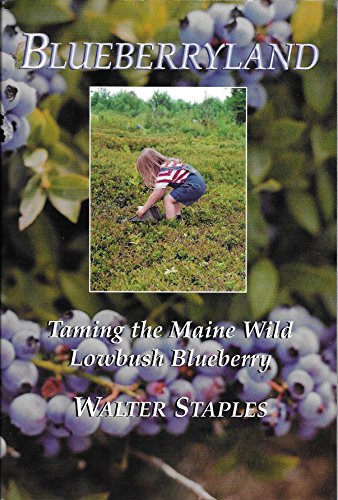 Imagen de archivo de Blueberryland: Taming the Maine Wild Lowbush Blueberry a la venta por Irish Booksellers