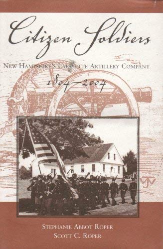 Stock image for Citizen Soldiers: New Hampshire's Lafayette Artillery Company, 1804-2004 for sale by SecondSale