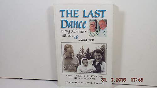 Beispielbild fr The Last Dance : Facing Alzheimer's with Love and Laughter zum Verkauf von Better World Books