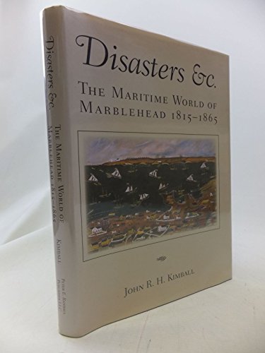 Stock image for Disasters Etc : The Maritime World of Marblehead, 1815-1865 for sale by Better World Books