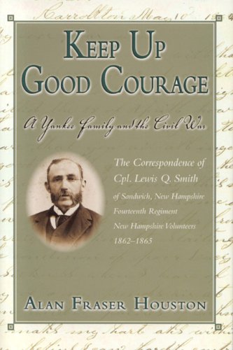 Beispielbild fr Keep Up Good Courage: A Yankee Family and the Civil War zum Verkauf von ThriftBooks-Dallas