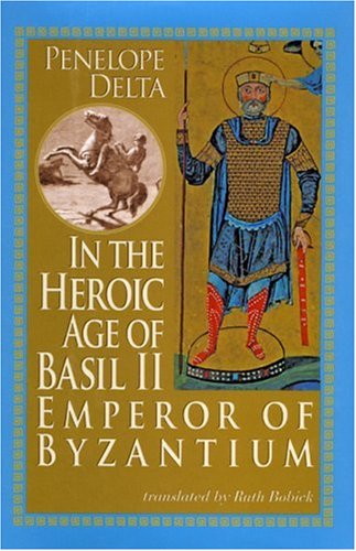 9781931807524: In the Heroic Age of Basil II: Emperor of Byzantium