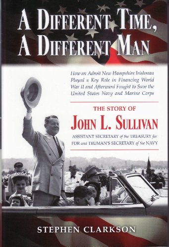 Stock image for A Different Man, A Different Time: The Story of John L. Sullivan, Assistant Secretary of the Treasury for FDR and Truman's Secretary of the Navy for sale by Half Price Books Inc.