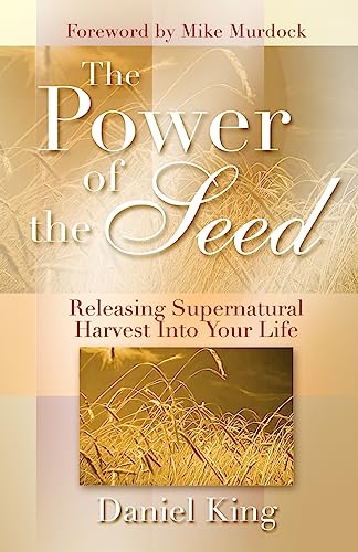 Stock image for The Power of the Seed: Releasing Supernatural Harvest into Your Life for sale by Bookmans