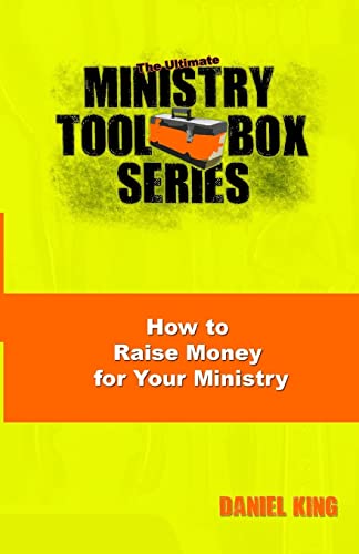 Beispielbild fr How to Raise Money for Your Ministry (The Ultimate Ministry Toolbox Series) zum Verkauf von GF Books, Inc.