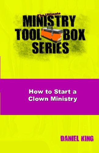 9781931810173: How to Start a Clown Ministry: Volume 5 (The Ultimate Minstry Toolbox Series)