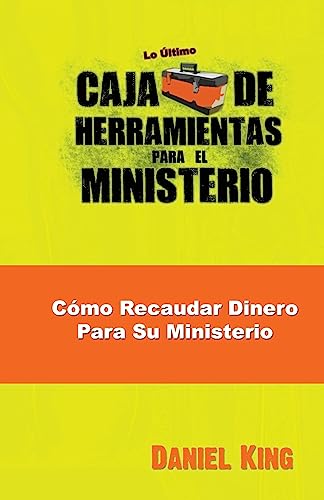 Stock image for Como Recaudar Dinero Para Su Ministerio (Caja de Herramientas para el Ministerio) (Spanish Edition) for sale by Lucky's Textbooks
