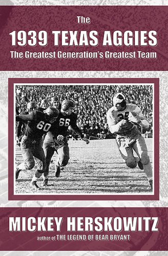 Stock image for The 1939 Texas Aggies: The Greatest Generation's Greatest Team for sale by SecondSale