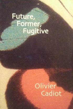 Future, Former, Fugitive (9781931824095) by Cadiot, Olivier